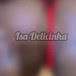 Isa Delicinha
